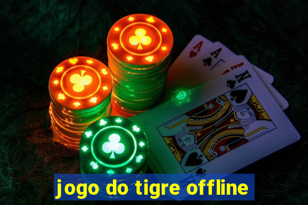 jogo do tigre offline